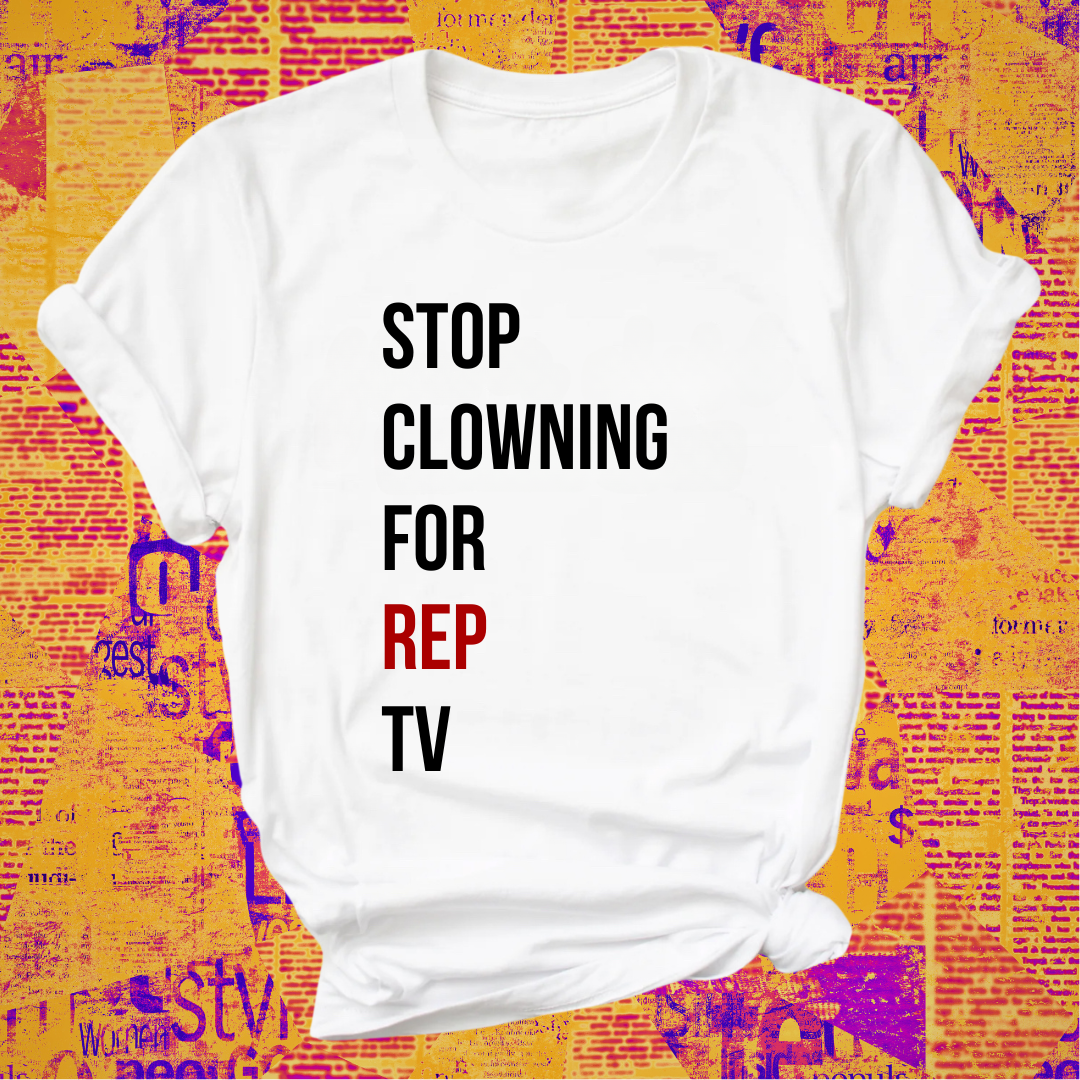 Stop Clowning For Rep TV