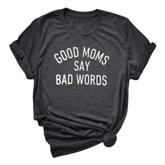 Good Moms Say Bad Words